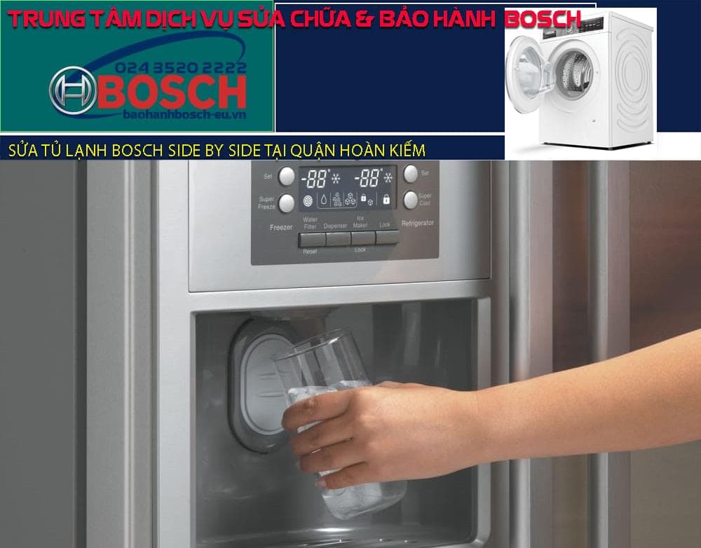 Sửa tủ lạnh Bosch side by side tại quận Hoàn Kiếm
