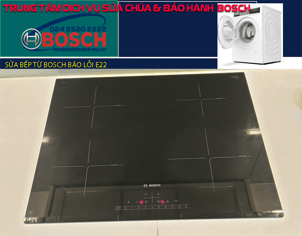 bếp từ Bosch báo lỗi E22