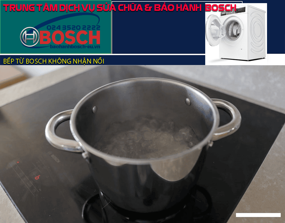 Bếp từ Bosch không nhận nồi